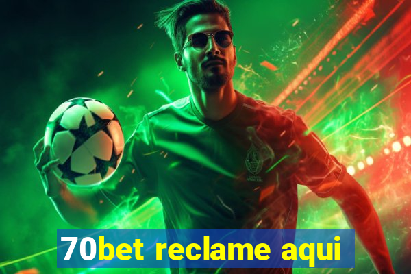 70bet reclame aqui